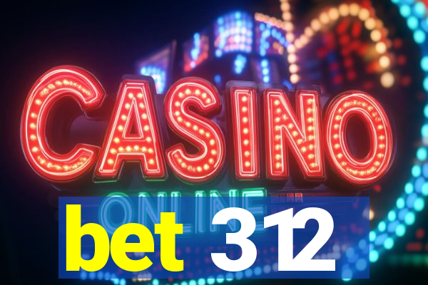 bet 312